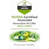NVIDIA Certified Associate: Generative AI LLMs (NCA-GENL) (NVIDIA Certification Guides)
