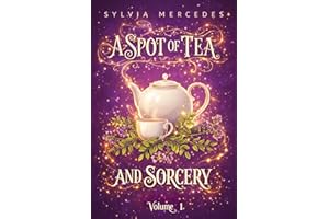 A Spot of Tea and Sorcery: a whimsical, cozy romantasy