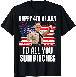 Happy 4th of July to All You Sumbitches T-Shirt