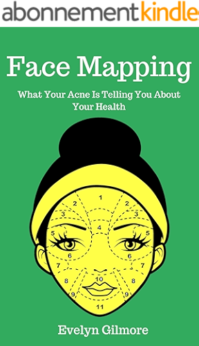 Download Face Mapping: What Your Acne Is Telling You About Your Health (Holistic Medicine, Acne Treatments, Acne, Chinese Medicine) (English Edition) PDF