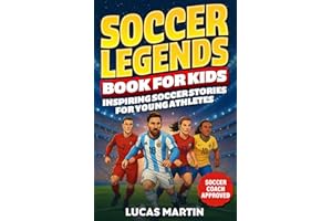 Soccer Legends Book For Kids - Inspiring Soccer Stories For Young Athletes: Discover Motivating stories featuring Messi, Ronaldo, Alex Morgan, Marta, ... And Perseverance (Soccer Books For Kids)