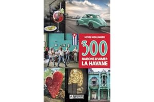 300 raisons d'aimer La Havane: 300 RAISONS D'AIMER LA HAVANE