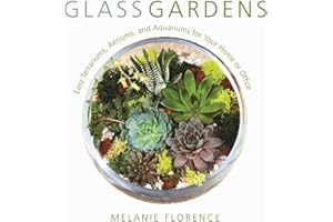 Glass Gardens: Easy Terrariums, Aeriums, and Aquariums for Your Home or Office
