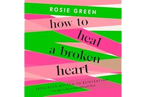 How to Heal a Broken Heart: From Rock Bottom to Reinvention (via Ugly Crying on the Bathroom Floor)