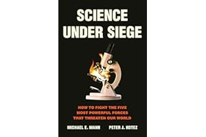 Science Under Siege: How to Fight the Five Most Powerful Forces that Threaten Our World