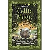 The Book of Celtic Magic: Transformative Teachings from the Cauldron of Awen