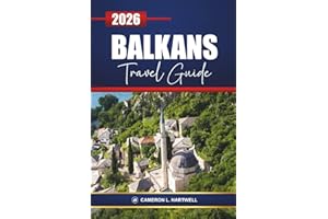 Balkans Travel Guide 2026: Explore Croatia, Montenegro, Albania, and Greece with Itineraries, Cultural Experiences, Local Foo