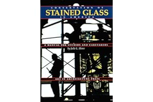 Conservation of Stained Glass in America : A Manual for Studios and Caretakers