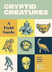 Cryptid Creatures: A Field Guide to 50 Fascinating