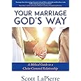 Your Marriage God's Way: A Biblical Guide to a Christ-Centered Relationship