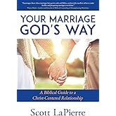 Your Marriage God's Way: A Biblical Guide to a Christ-Centered Relationship