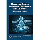 Mastering Applied Engineering Mechanics with ChatGPT: Statics, Dynamics, Vibrations