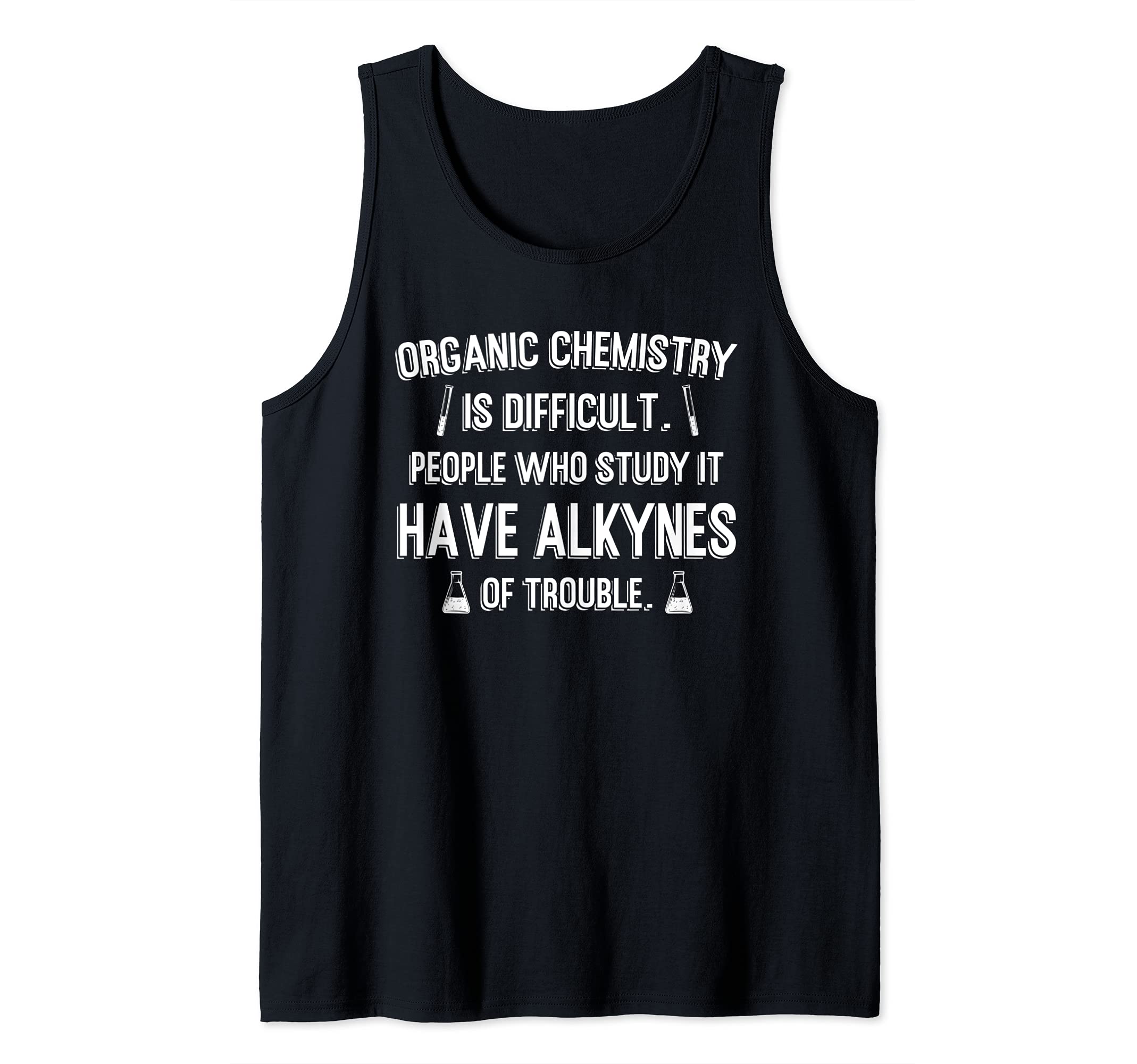 Organic chemistry is difficult Scientist Tank Top