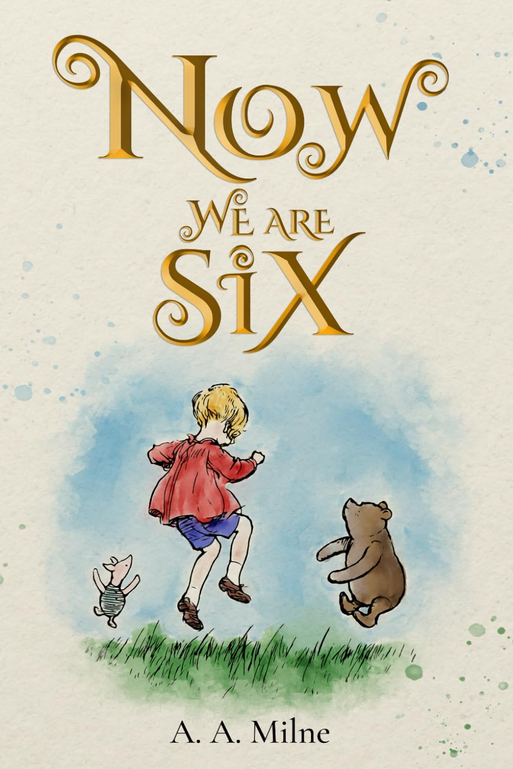 Now We Are Six (Illustrated): The 1927 Classic Edition with Original Illustrations