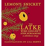 The Latke Who Couldn't Stop Screaming: A Christmas Story