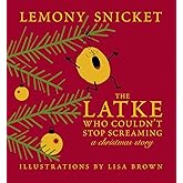 The Latke Who Couldn't Stop Screaming: A Christmas Story