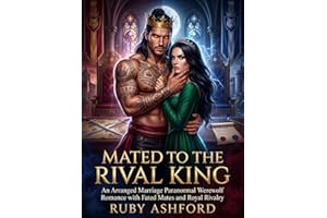 Mated to the Rival King: An Arranged Marriage Paranormal Werewolf Romance with Fated Mates and Royal Rivalry (Moonbound Fates