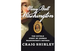 Mary Ball Washington: The Untold Story of George Washington's Mother