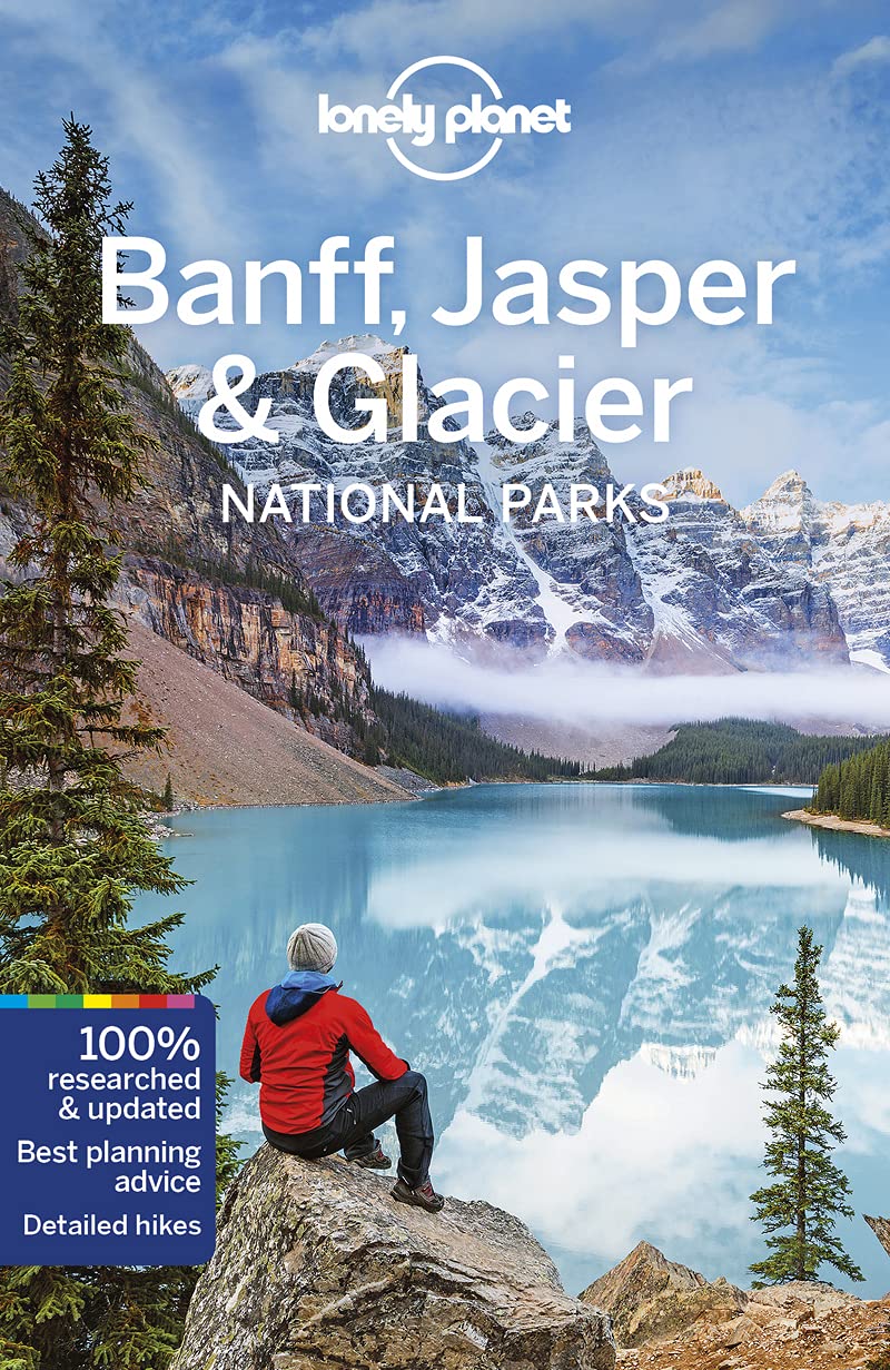Lonely Planet Banff, Jasper and Glacier National Parks 5 (Travel Guide) Lonely Planet Banff, Jasper and Glacier National Parks 5 (Travel Guide) Paperback