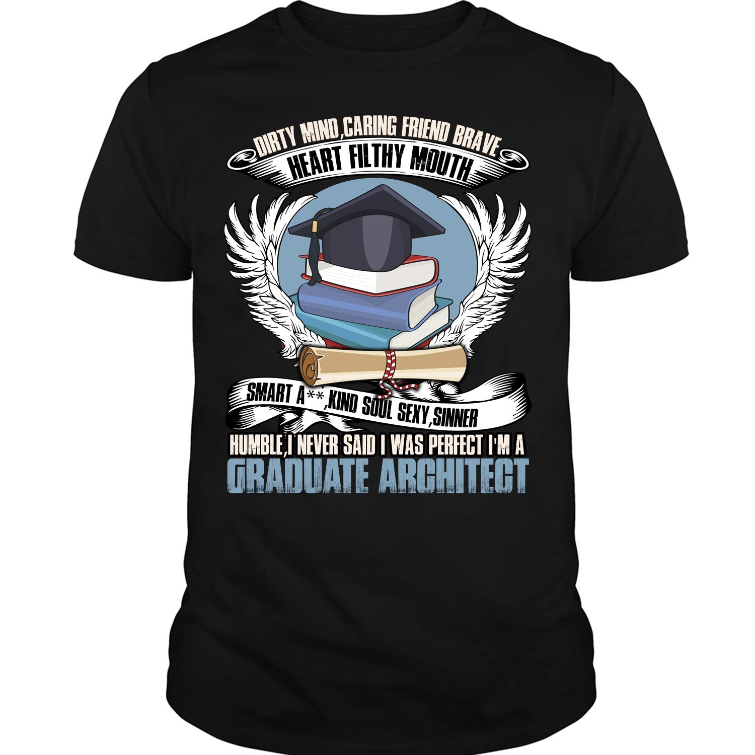 I'm A Graduate Architect, Dirty Mind Caring Friend T Shirt