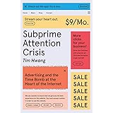 Subprime Attention Crisis: Advertising and the Time Bomb at the Heart of the Internet (FSG Originals x Logic)