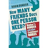 How Many Friends Does One Person Need? Dunbar's Number and Other Evolutionary Quirks