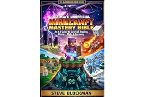 Ultimate Unofficial Minecraft Mastery Bible: An A–Z Guide to Survival, Trading, Biomes, Mobs, Farming and More for Minecrafte