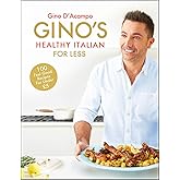 Gino's Healthy Italian for Less: 100 feelgood family recipes for under £5