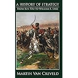 A History of Strategy: From Sun Tzu to William S. Lind