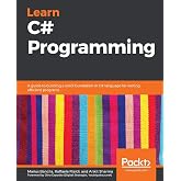 Learn C# Programming: A guide to building a solid foundation in C# language for writing efficient programs