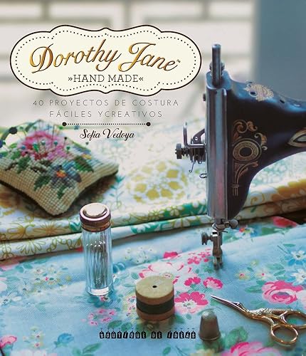 Download Dorothy Jane: 40 proyectos de costura fáciles y creativos / 40 Easy and Creative Sewing Projects PDF