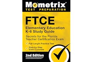 FTCE Elementary Education K-6 Study Guide Secrets for the Florida Teacher Certification Exam, Full-Length Practice Test, Step-by-Step Video Tutorials: [2nd Edition]