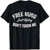 Free Hugs Just Kidding Don't Touch Me Funny Saying Vintage T-Shirt