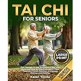Tai Chi for Seniors: Feel Younger in Just 10 Minutes a Day With Illustrated Step-by-Step Exercises & Video Tutorials | Proven