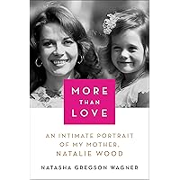 More Than Love: An Intimate Portrait of My Mother, Natalie Wood