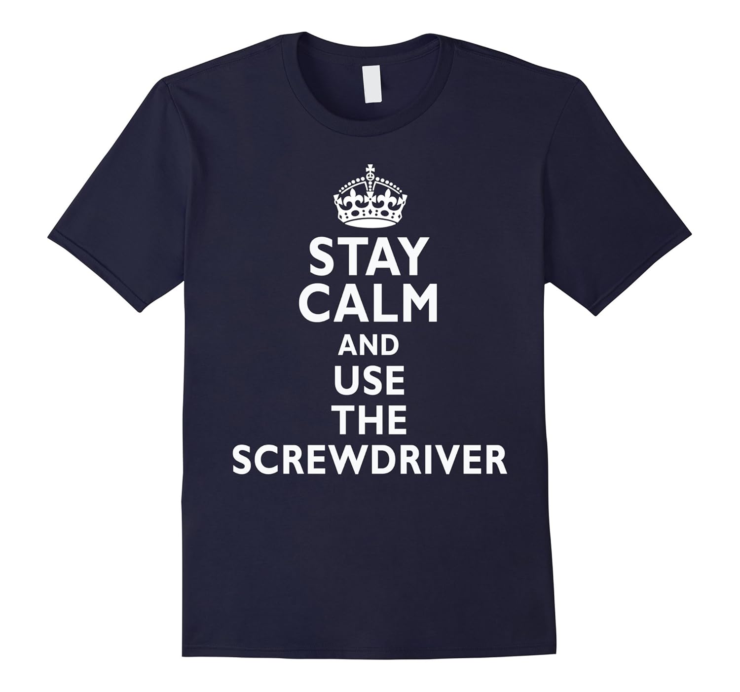 Stay Calm and Use the Screwdriver Funny T-Shirt-Rose