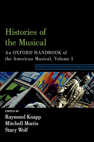 Download Histories of the Musical: An Oxford Handbook of the American Musical, Volume 1 (Oxford Handbooks) (English Edition) PDF
