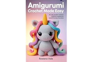 Amigurumi Crochet Made Easy: 10 Cute Pocket Creature Patterns Inspired by Kawaii Fantasy Monsters (Amigurumi Crochet Made Eas