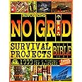 No Grid Survival Projects: Food, Shelter, Security, Off-Grid Power and More Life-Saving Strategies. Prepper's 1000 Days of Worst Case Scenario DIY Projects
