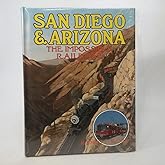 San Diego and Arizona: The Impossible Railroad