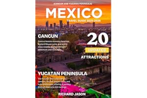 MEXICO CANCUN AND YUCATAN PENINSULA TRAVEL GUIDE 2025-2026 (FULL COLORED): Where turquoise waters caress ancient stones, every sunrise writes a new adventure.