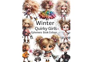 Cut Out and Collage Vintage Winter Quirky Girls Ephemera Book: 40 Pages & 160 High-Quality Vintage Images of Girls For Scrapb