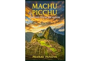 MACHU PICCHU The Lost City in the Clouds