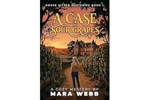 A Case of Sour Grapes (House Sitter Mysteries Book 1)
