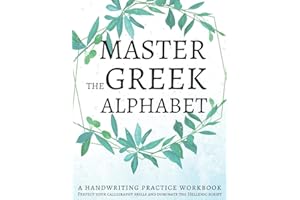 Master the Greek Alphabet, A Handwriting Practice Workbook: Perfect your calligraphy skills and dominate the Hellenic script
