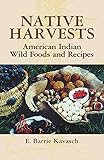Native Harvests: American Indian Wild Foods and Recipes