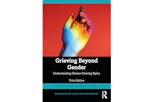 Grieving Beyond Gender: Understanding Diverse Grieving Styles (Series in Death, Dying, and Bereavement)