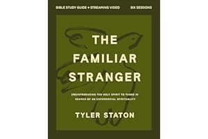 The Familiar Stranger Bible Study Guide plus Streaming Video: (Re)introducing the Holy Spirit to Those in Search of an Experi