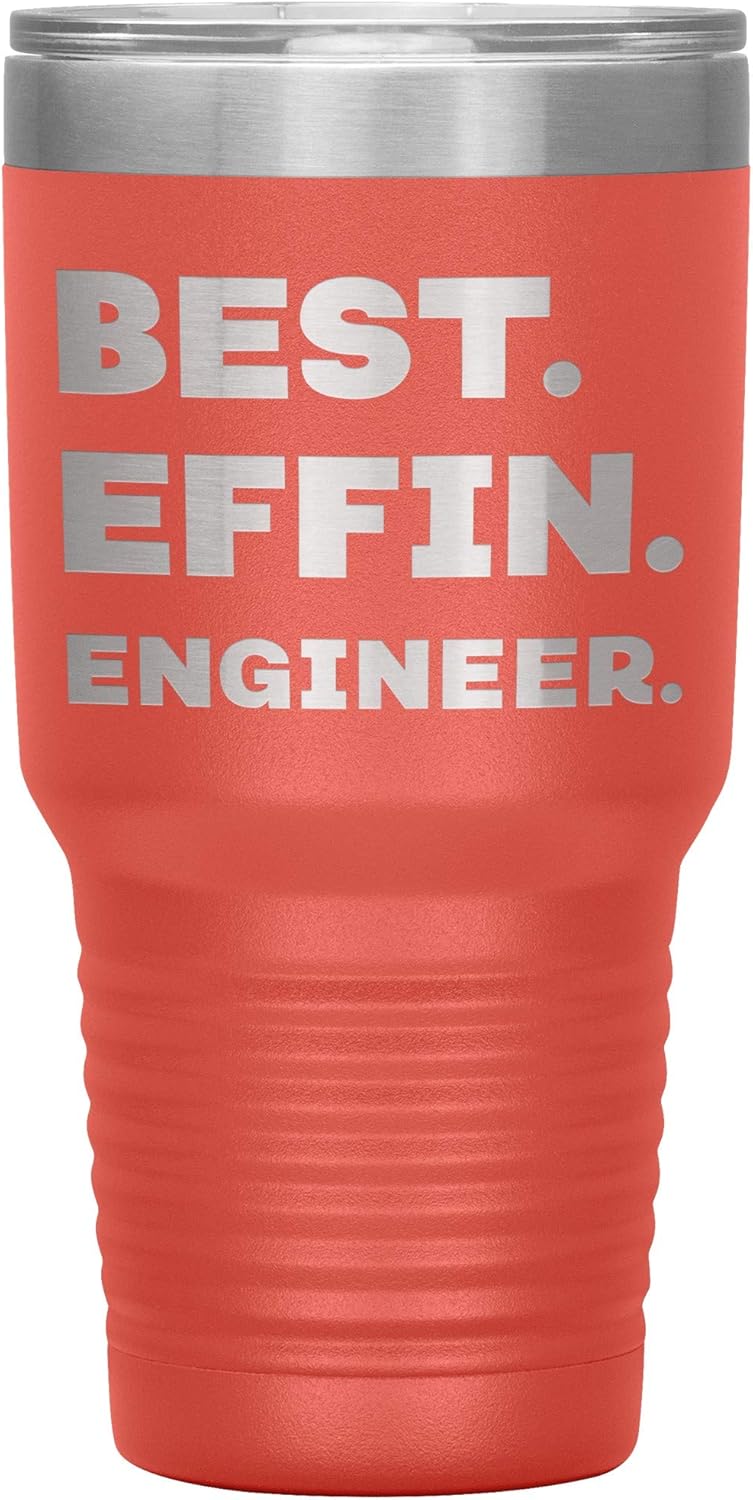 ArtsyMod BEST EFFIN ENGINEER, Perfect Funny Gift For Electrical, Mechanical, Civil, Computer, Man Woman Engineers! Durable Vacuum Water Tumbler, 30oz. (Coral)