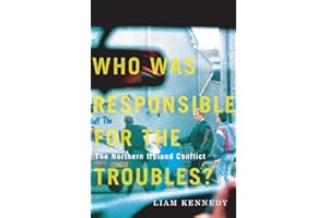 Who Was Responsible for the Troubles?: The Northern Ireland Conflict
